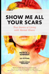 Show Me All Your Scars: True Stories of Living with Mental Illness