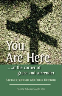 You are here…at the corner of grace and surrender: A retreat of discovery with Francis Libermann