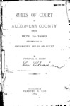Rules of Court of Allegheny County from 1879 to 1889