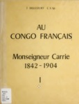 Au Congo Français: Monseigneur Carrie 1842-1904 I by Jean Delcourt CSSp