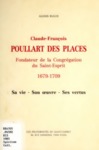 Claude-François Poullart des Places: Fondateur de la Congrégation du Saint-Esprit 1679-1709 by Alexis Riaud