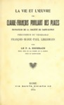 La vie et l'œuvre de Claude-François Poullart des Places, fondateur de la Société du Saint-Esprit, précurseur du vénérable François-Marie-Paul Libermann