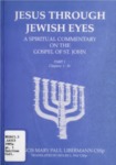 Jesus Through Jewish Eyes, A Spiritual Commentary on the Gospel of St. John, Part 1 Chapters I-IV by Francis Mary Paul Libermann C.S.Sp
