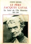 Le Père Jacques Laval: Le Saint de l'Ile Maurice (1802-1863) by Joseph Michel