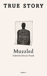 Muzzled by Gabriela Denise Frank