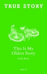 This is My Oldest Story by Emily Brisse