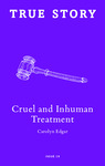 Cruel and Inhuman Treatment by Carolyn Edgar