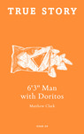 6'3" Man with Doritos by Matthew Clark